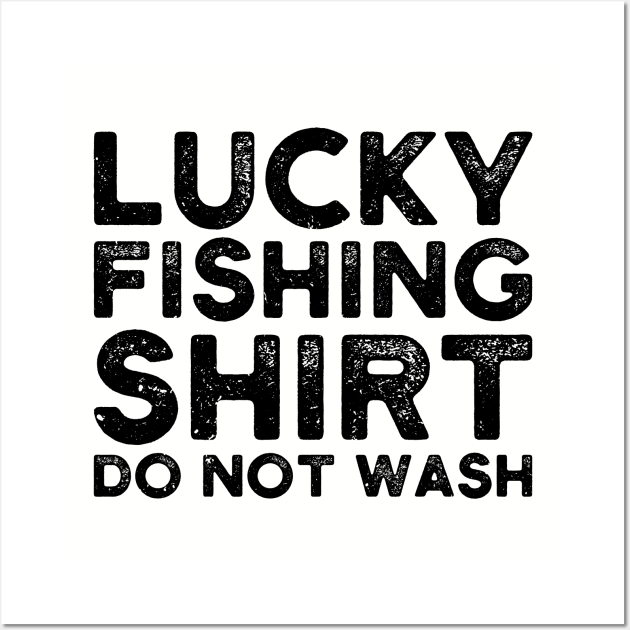 lucky fishing shirt do not wash Wall Art by Gaming champion